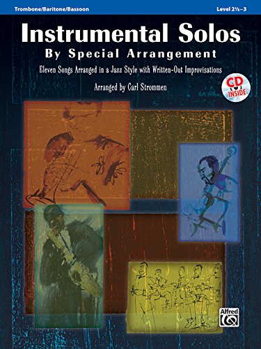 Instrumental Solos by Special Arrangement: 11 Songs Arranged in Jazz Styles With Written-out Improvisations: Trombone / Baritone / Bassoon